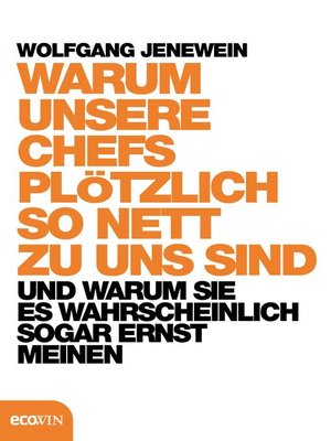 cover image of Warum unsere Chefs plötzlich so nett zu uns sind